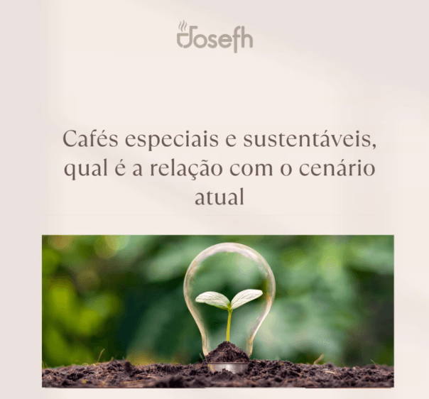 Cafés especiais e sustentáveis, qual a relação com o cenário atual? - JOSEFH