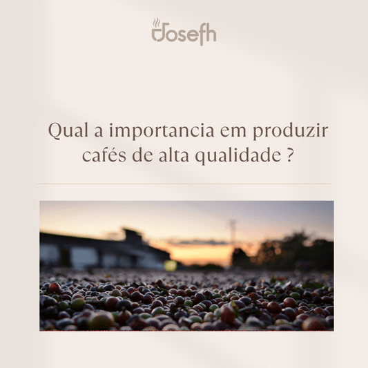 Qual a importancia de produzir cafés especiais? - JOSEFH