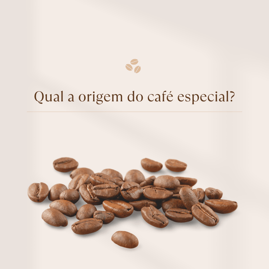 Qual a origem do café especial? - JOSEFH